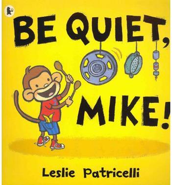 be quiet, mike!