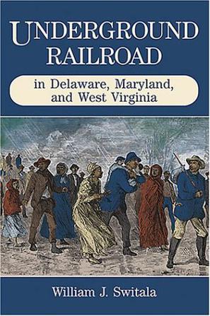 underground railroad in delaware, maryland, and west virginia