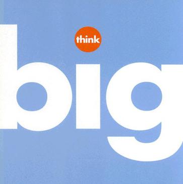 think big