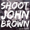 Shoot John Brown 射杀约翰布朗