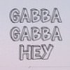 Gabba Gabba Hey