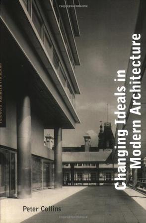 Changing Ideals in Modern Architecture 1750-1950