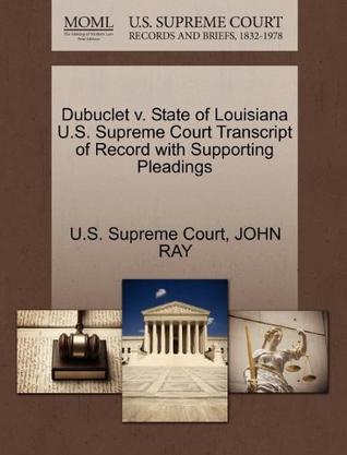 Dubuclet V. State of Louisiana U.S. Supreme Court Transcript of Record with Supporting Pleadings