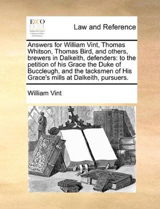 Answers for William Vint, Thomas Whitson, Thomas Bird, and Others, Brewers in Dalkeith, Defenders