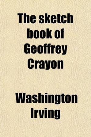 The Sketch Book of Geoffrey Crayon