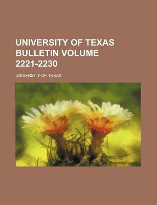 University of Texas Bulletin Volume 2221-2230