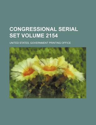 Congressional Serial Set Volume 2154