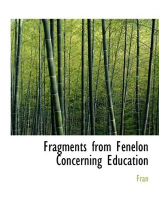 Fragments from Fenelon Concerning Education