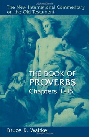 The Book of Proverbs, Chapters 1-15