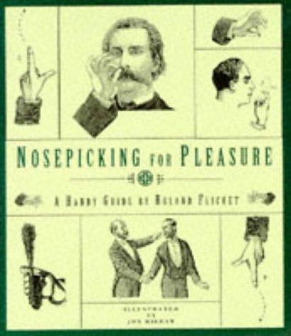 Nosepicking for Pleasure: A Handy Guide