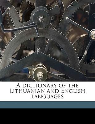 A Dictionary of the Lithuanian and English Languages