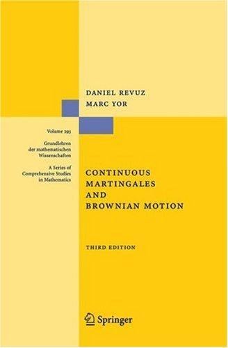 Continuous Martingales and Brownian Motion (Grundlehren der mathematischen Wissenschaften)