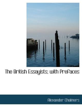 The British Essayists; with Prefaces