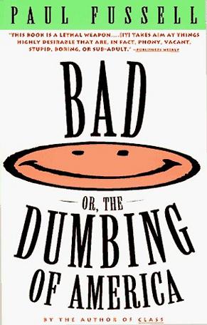 Bad Or, the Dumbing of America