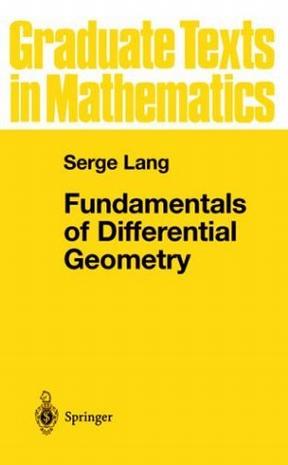 Fundamentals of Differential Geometry (Graduate Texts in Mathematics)