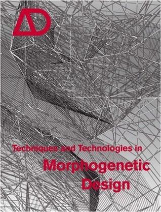 Techniques and Technologies in Morphogenetic Design (Architectural Design)