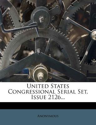 United States Congressional Serial Set, Issue 2126...