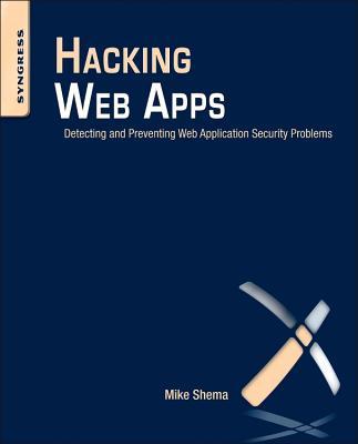 Hacking Web Apps Detecting and Preventing Web Application Security Problems