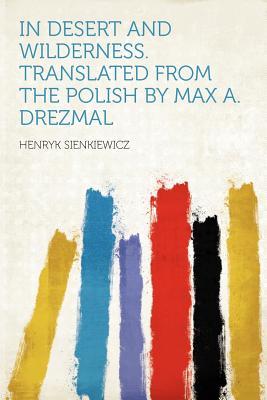 In Desert and Wilderness. Translated from the Polish by Max A. Drezmal