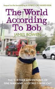 The World According to Bob The Further Adventures of One Man and His Street-wise Cat