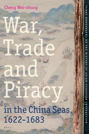 War, Trade and Piracy in the China Seas