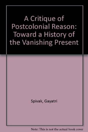 A Critique of Postcolonial Reason