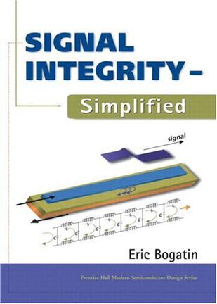 Signal Integrity - Simplified (Prentice Hall Modern Semiconductor Design Series' Sub Series