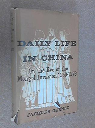 Daily Life in China on the Eve of the Mongol Invasion, 1250-76