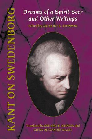 Kant on Swedenborg: Dreams of a Spirit-Seer & Other Writings
