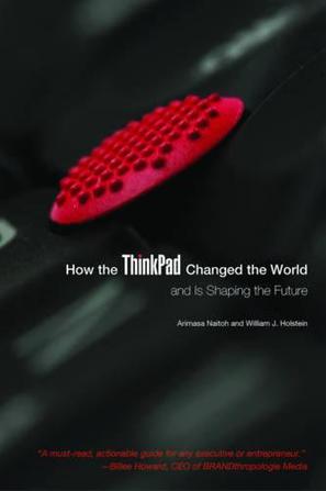 How the ThinkPad Changed the World―and Is Shaping the Future