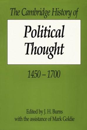 The Cambridge History of Political Thought 1450-1700 (The Cambridge History of Political Thought)