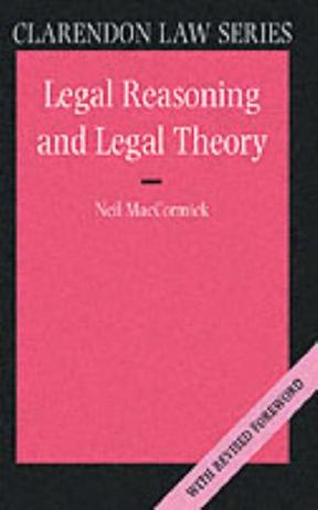 Legal Reasoning and Legal Theory (Clarendon Law Series)