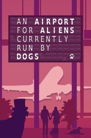 汪星人运营的外星机场 An Airport for Aliens Currently Run by Dogs