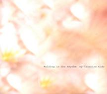 Takahiro Kido - Walking In The Rhythm Takahiro Kido - Walking In The Rhythm