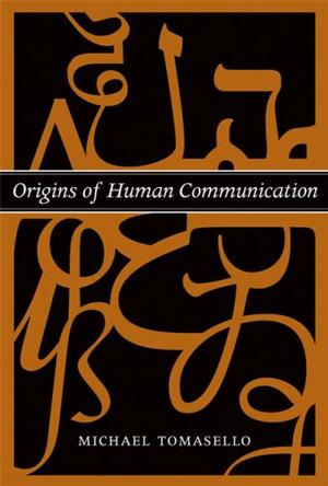 Origins of Human Communication (Bradford Books)