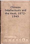 Chinese intellectuals and the West, 1872-1949