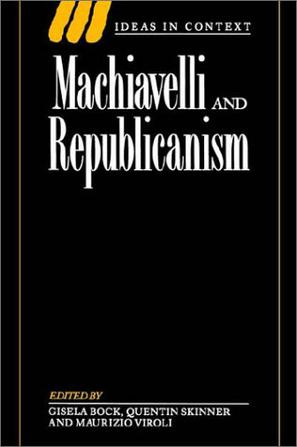 Machiavelli and Republicanism (Ideas in Context)