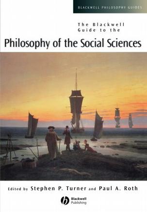 The Blackwell Guide to the Philosophy of the Social Sciences (Blackwell Philosophy Guides)