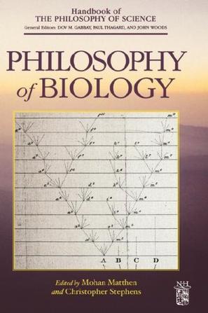 Philosophy of Biology (Handbook of the Philosophy of Science)