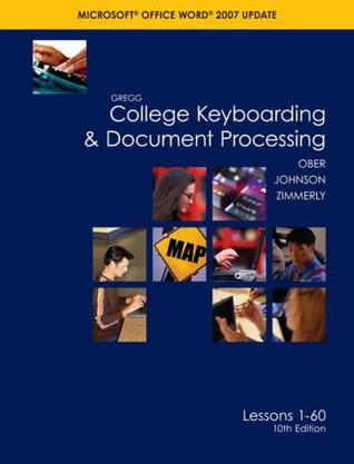 Gregg College Keyboarding & Document Processing , Word 2007 Update, Kit 1, Lesson 1-60 w/Home Software 2.0