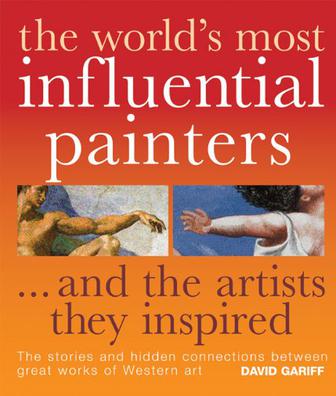The World's Most Influential Painters...and the Artists They Inspired