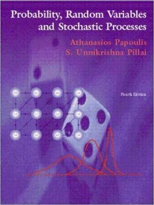 Probability, Random Variables, and Stochastic Processes (McGraw-Hill Series in Electrical Engineering)