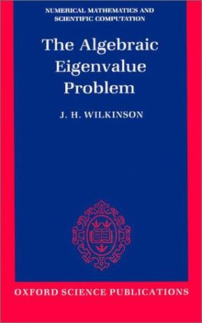 The Algebraic Eigenvalue Problem (Numerical Mathematics and Scientific Computation)