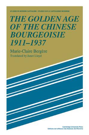 The Golden Age of the Chinese Bourgeoisie 1911-1937