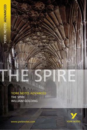 The Spire (York Notes Advanced) (York Notes Advanced) (York Notes Advanced)
