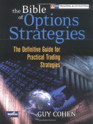 The bible of options strategies the definitive guide for practical trading strategies by guy cohen