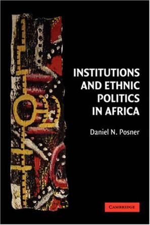 Institutions and Ethnic Politics in Africa (Political Economy of Institutions and Decisions)