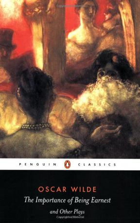 The Importance of Being Earnest and Other Plays (Penguin Classics)
