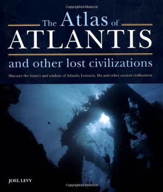 The Atlas of Atlantis and Other Lost Civilizations