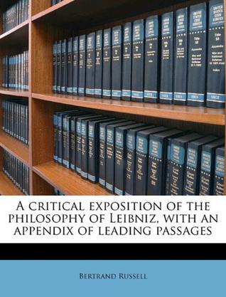 A Critical Exposition of the Philosophy of Leibniz, with an Appendix of Leading Passages